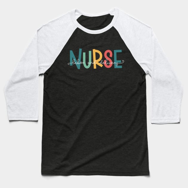 Labor And Delivery Nurse Practitioner L&D Nursing Baseball T-Shirt by PrintLab